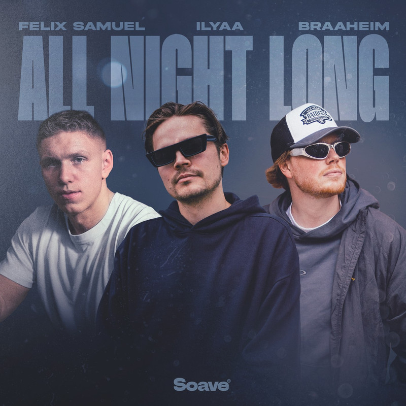Braaheim, ILYAA & Felix Samuel - ALL NIGHT LONG [Extended Mix]