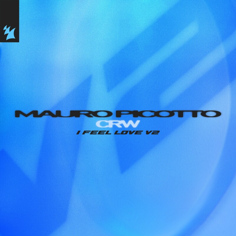 Mauro Picotto & CRW - I Feel Love (V2) (Original Mix)