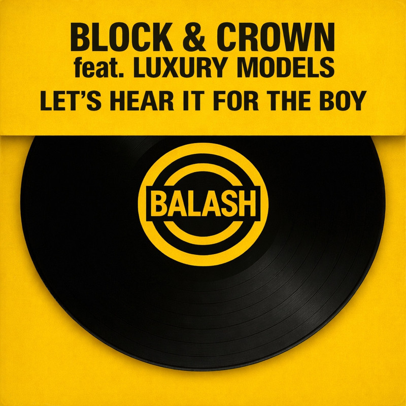 Block & Crown - Let's Hear It For The Boy (feat. Luxury Models) (Original Mix)