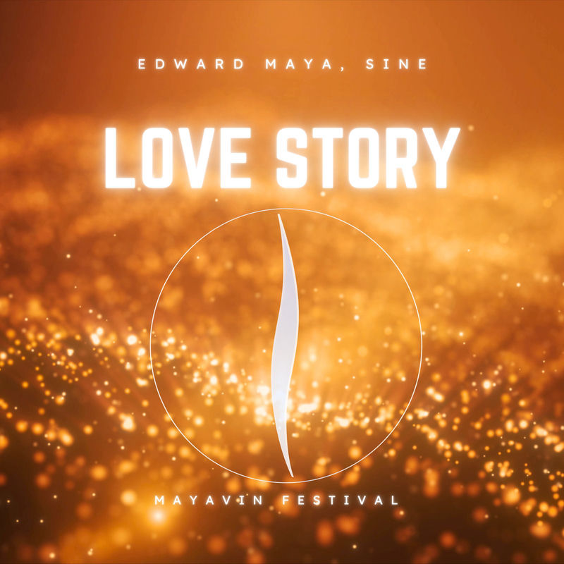 Edward Maya & Sin&eacute; - Love Story (Mayavin Extended Festival)