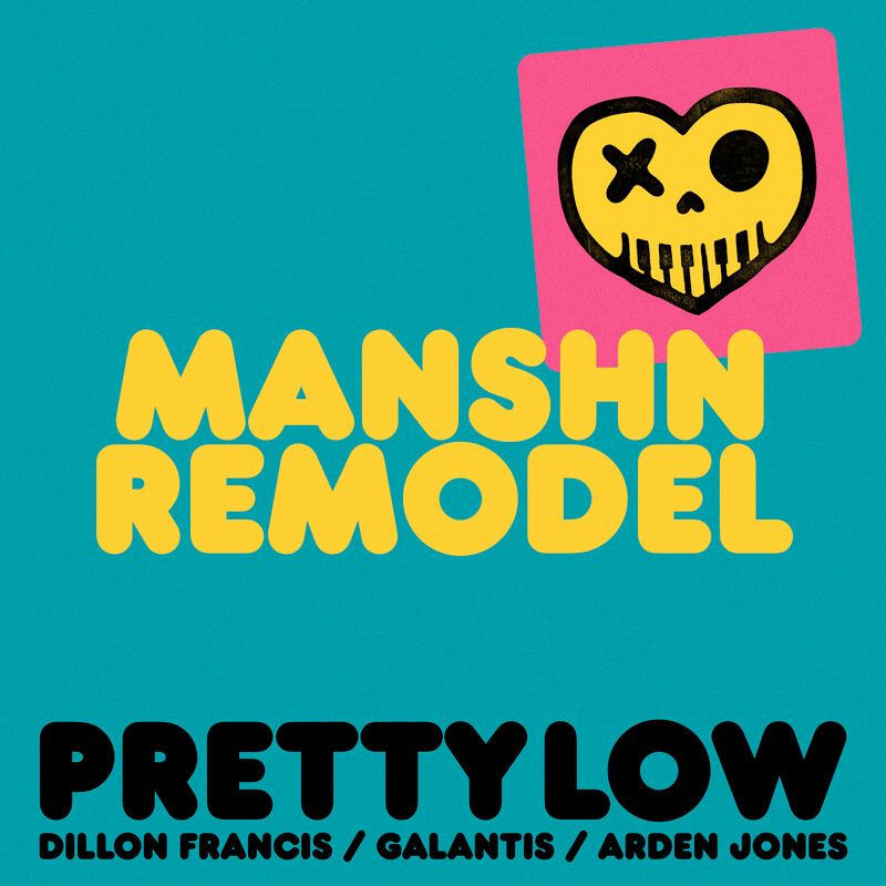Dillon Francis & Galantis - Pretty Low (MANSHN Remodel)