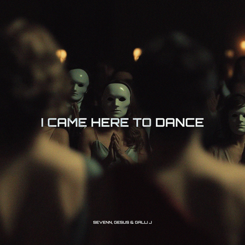 Sevenn, GESUS & Galli J - I Came Here To Dance (Extended Mix)