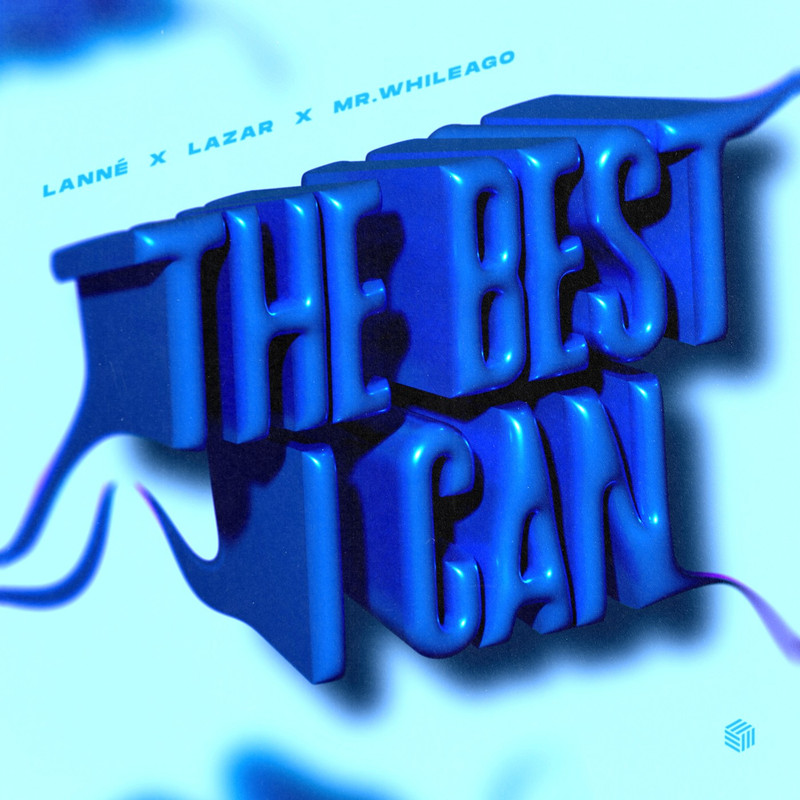 LANN&Eacute;, LAZAR & MR.WhileAgo - The Best I Can (Extended Mix)