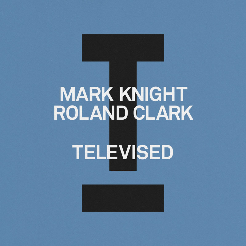 Mark Knight, Roland Clark - Televised (Extended Mix)