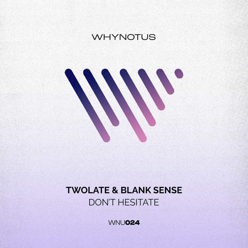 Twolate & Blank Sense - Don't Hesitate (Extended Mix)