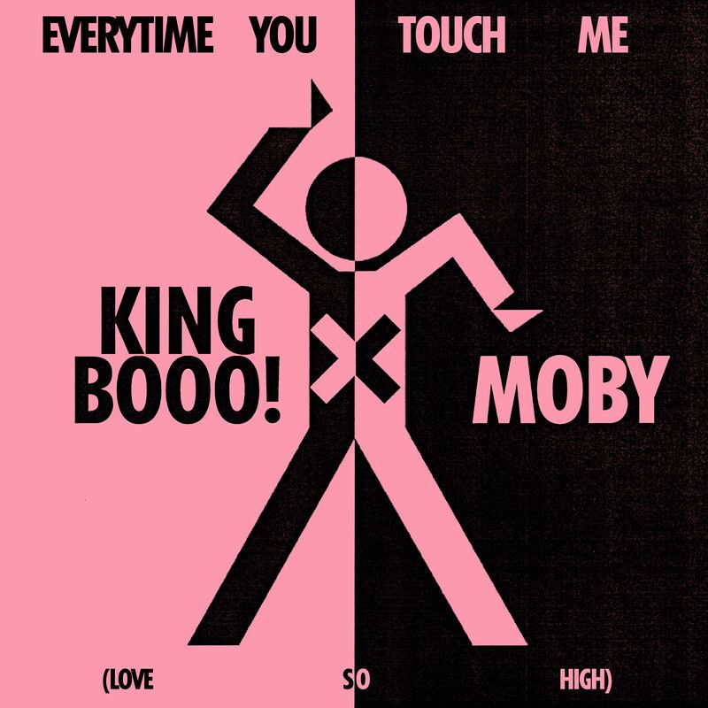 Moby & KING BOOO! - EVERYTIME YOU TOUCH ME (LOVE SO HIGH) (Original Mix)