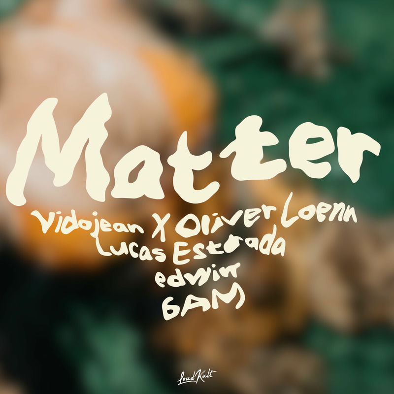 Vidojean X Oliver Loenn, Lucas Estrada, Edwin & 6AM - Matter (Original Mix)