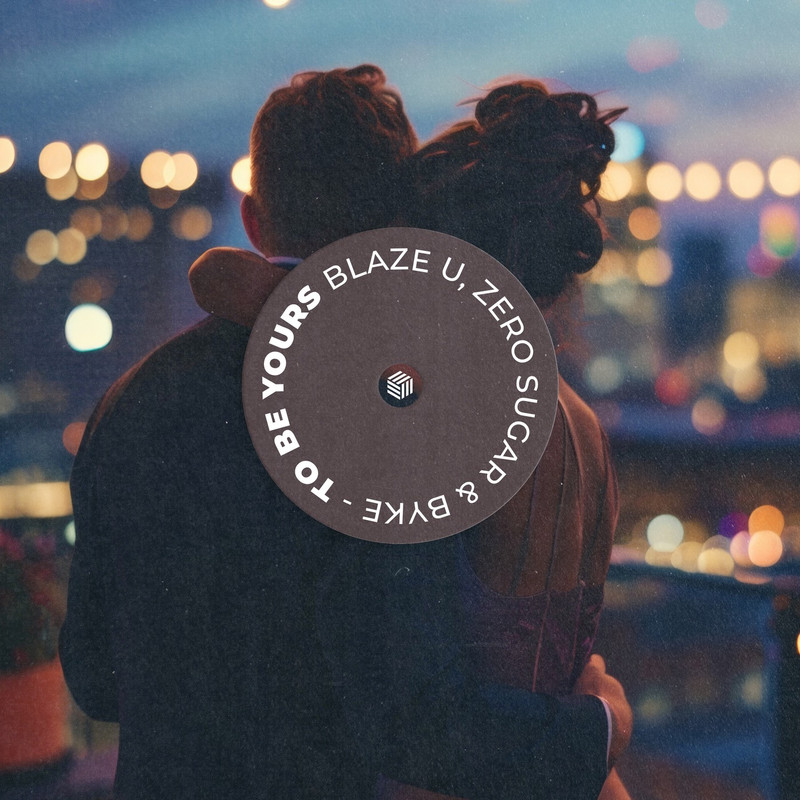 Blaze U, ZERO SUGAR & BYKE - To Be Yours (Extended Mix)