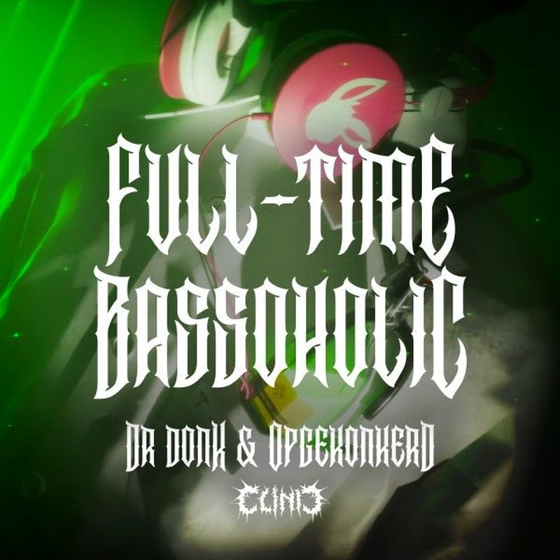 Dr Donk & Opgekonkerd - Full-Time Bassoholic (Original Mix)