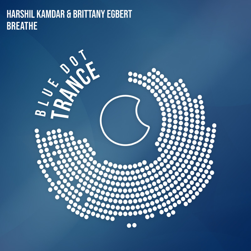 Brittany Egbert & Harshil Kamdar - Breathe (Extended Mix)