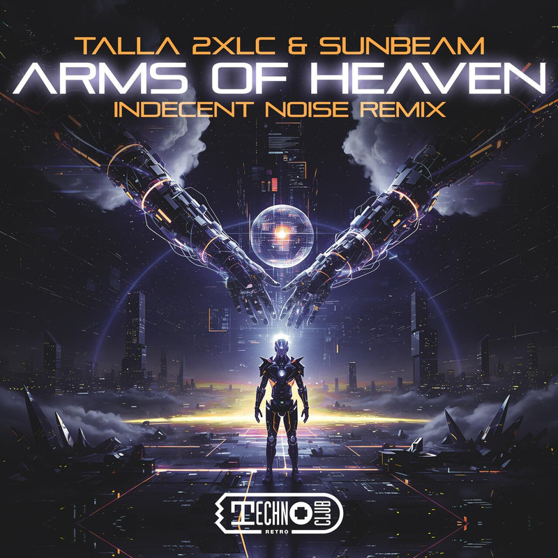 Talla 2XLC & Sunbeam - Arms Of Heaven (Indecent Noise Extended Remix)