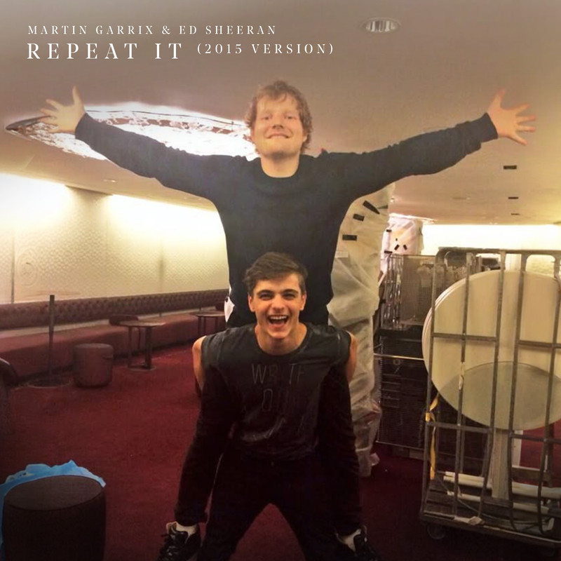 Martin Garrix & Ed Sheeran - Repeat It (2015 Version)