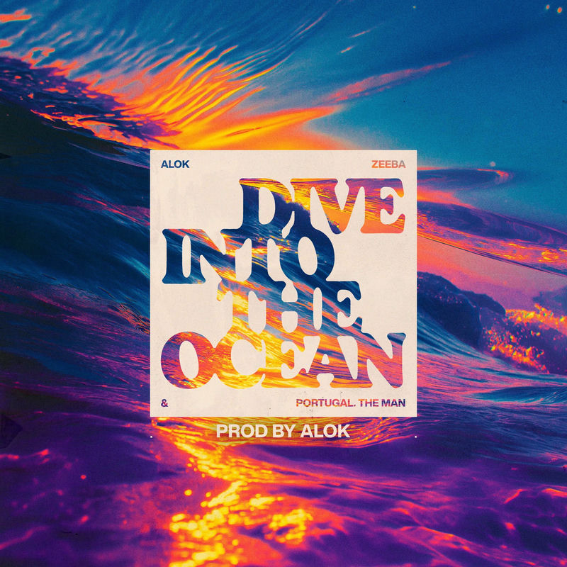 Zeeba & Portugal. The Man - Dive Into The Ocean (Prod. By Alok) (Original Mix)