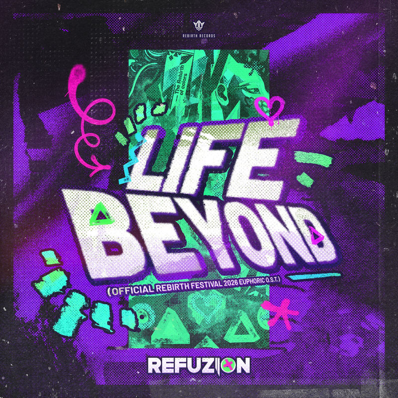 Refuzion - Life Beyond (Official REBiRTH Festival 2026 Euphoric OST)