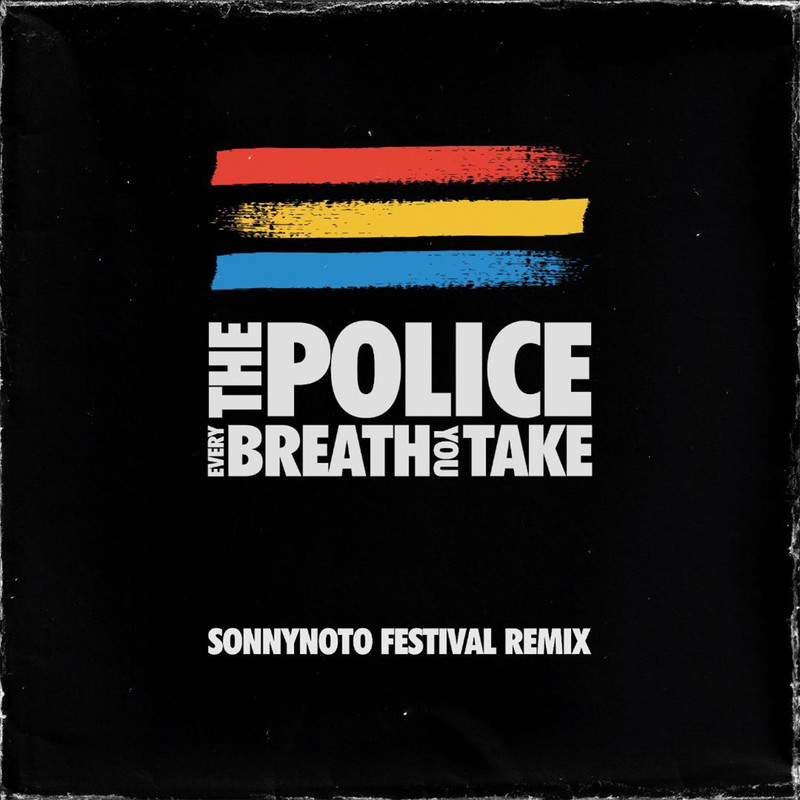 The Police - Every Breath YouTake (Sonny Noto Festival Remix)