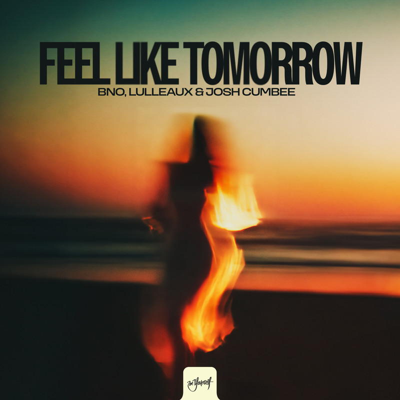 Lulleaux, Josh Cumbee & BnO - Feel Like Tomorrow (Extended Mix)