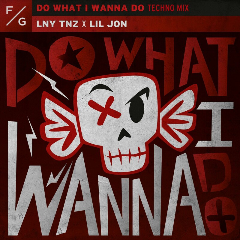 LNY TNZ & Lil Jon - Do What I Wanna Do (Techno Mix)