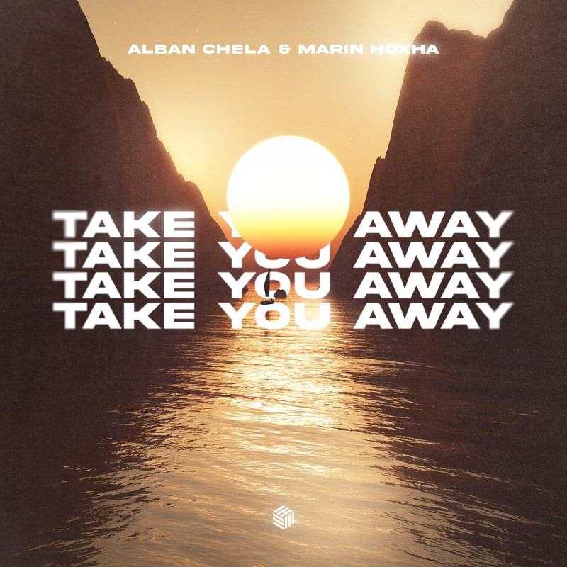 Alban Chela & Marin Hoxha - Take You Away (Extended Mix)