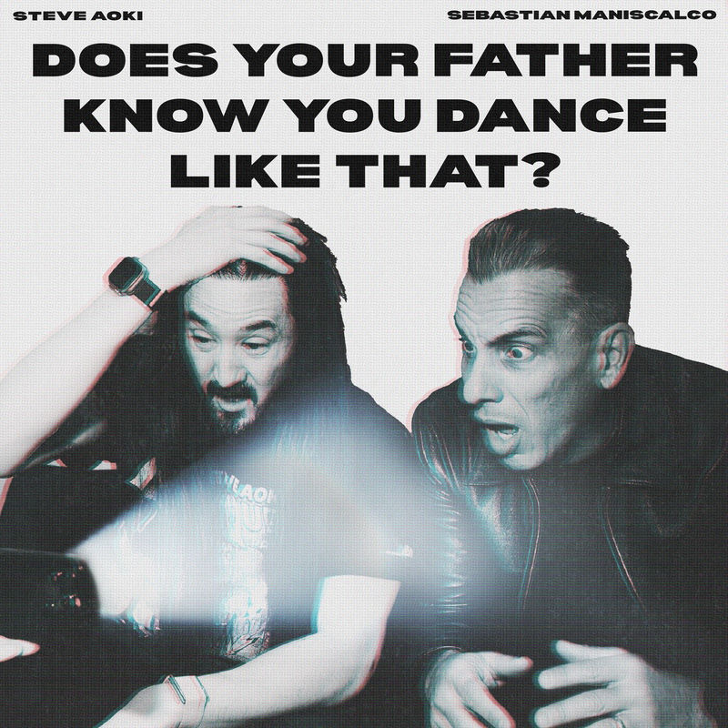 Steve Aoki & Sebastian Maniscalco - Does Your Father Know You Dance Like That (Steve Aoki & Hyro Acid Mix)