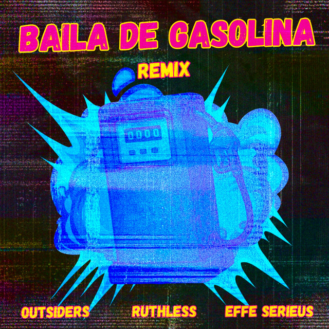 Outsiders & Ruthless & Effe Serieus - Baila de Gasolina (Remix)
