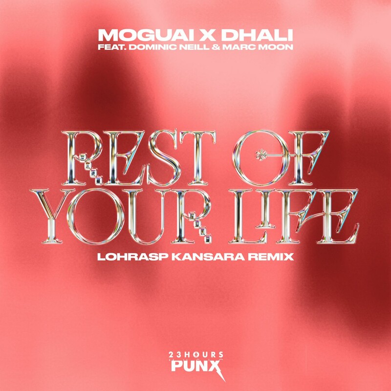 MOGUAI & DHALI - Rest Of Your Life (Lohrasp Kansara Remix) (feat. Dominic Neill & Marc Moon)
