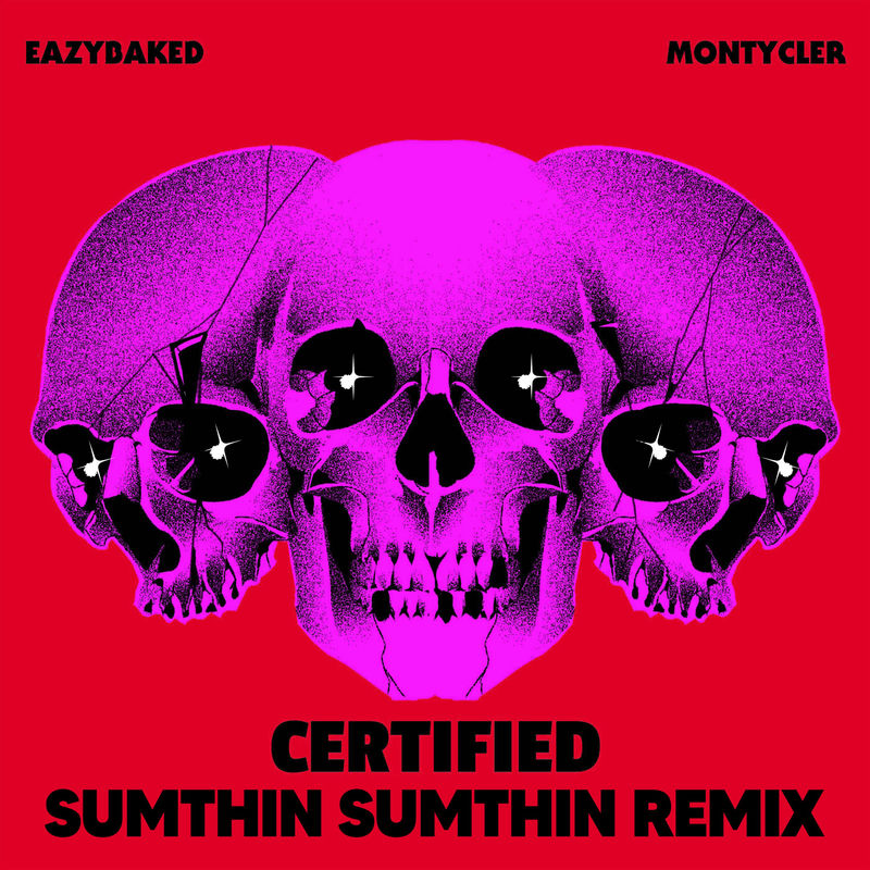 EAZYBAKED, MontyCler - Certified (sumthin sumthin Remix)