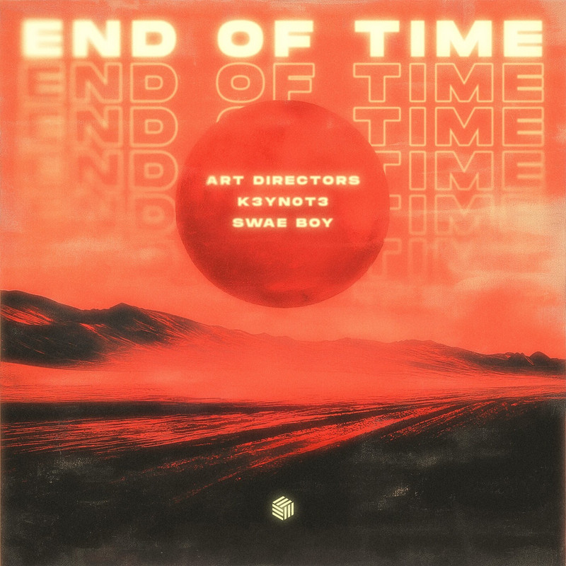 Art Directors, K3YN0T3, Swae Boy - End of Time (Original Mix)