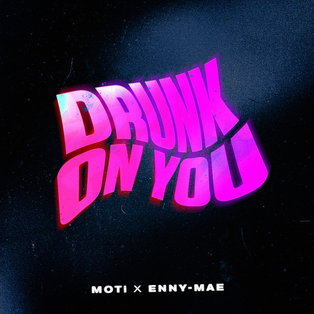 MOTi & Enny-Mae - Drunk On You (Original Mix)