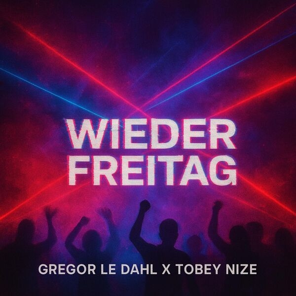 Gregor Le DahL x Tobey Nize - Wieder Freitag (Extended Mix)