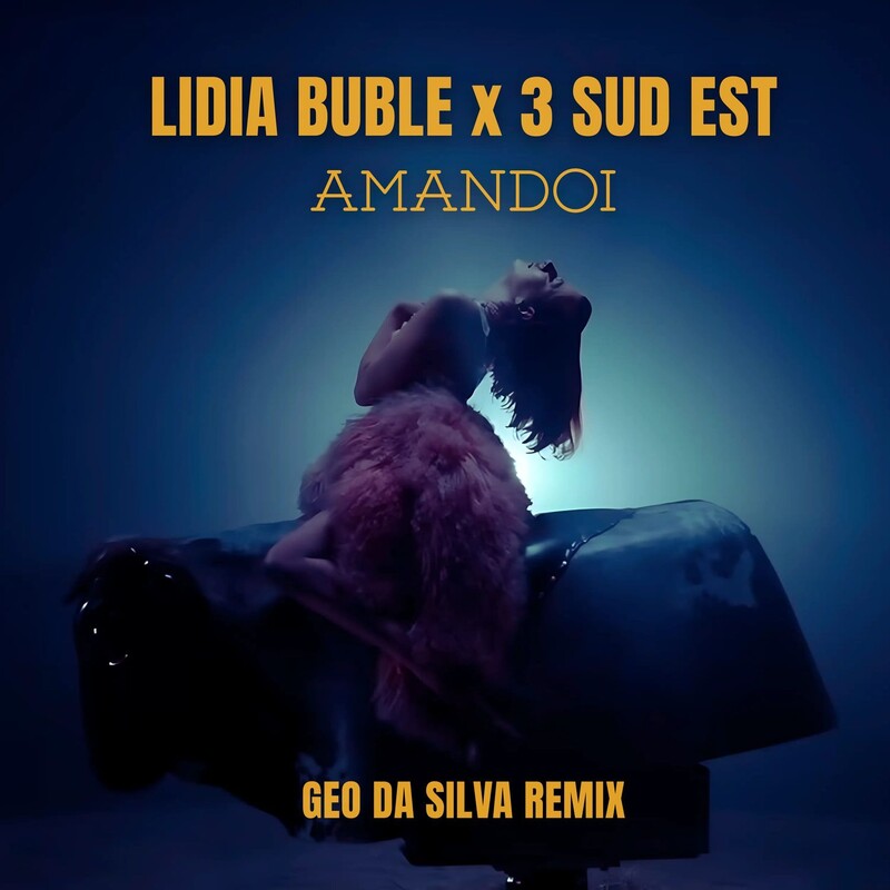 Lidia Buble & 3 Sud Est - Am&acirc;ndoi (Geo Da Silva Remix)