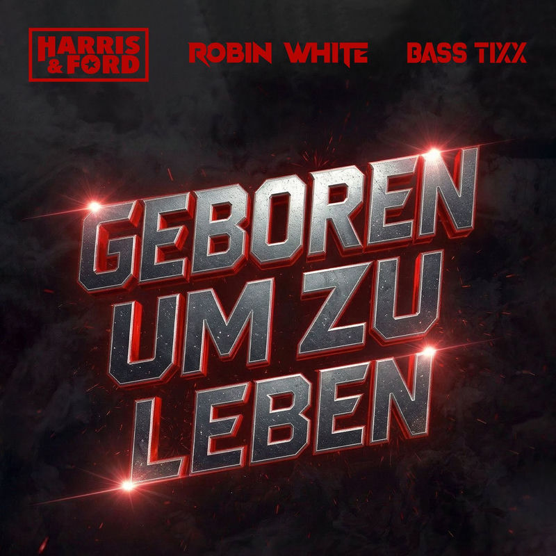 Harris & Ford, ROBIN WHITE & Bass Tixx - Geboren um zu Leben (Original Mix)