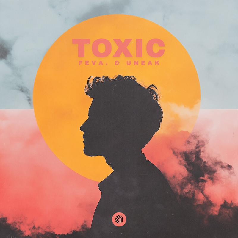 feva. & Uneak - Toxic (Extended Mix)
