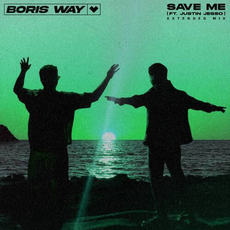 Boris Way & Justin Jesso - Save Me (Extended Mix)