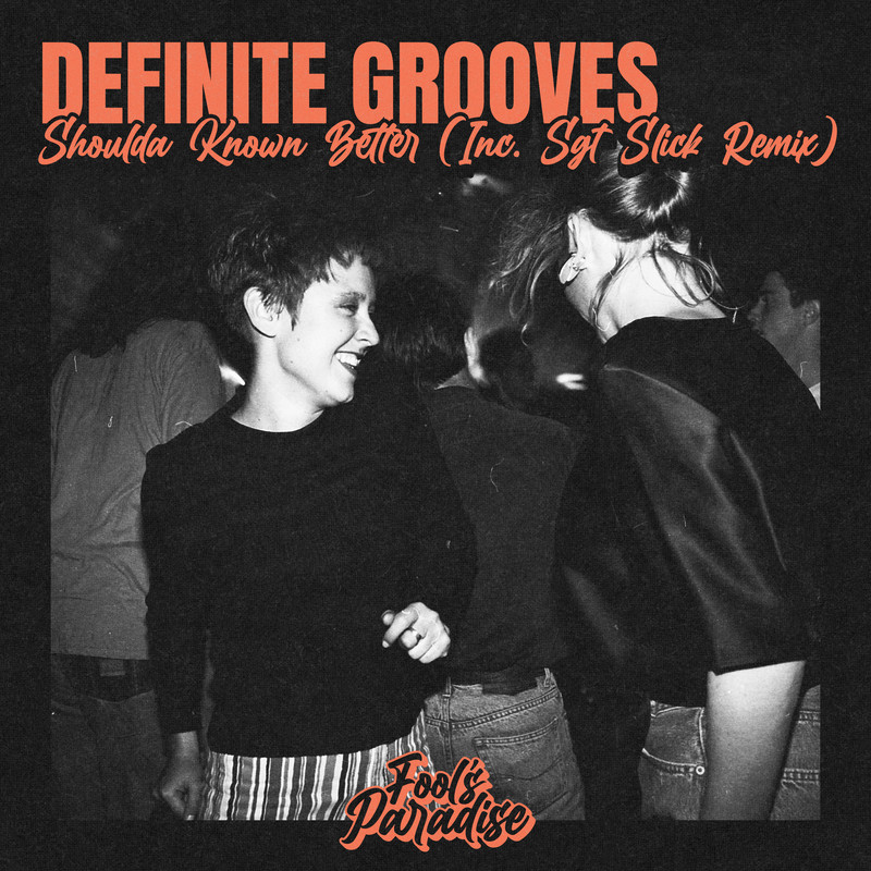 Definite Grooves - Shoulda Known Better (Sgt Slick Extended Mix)
