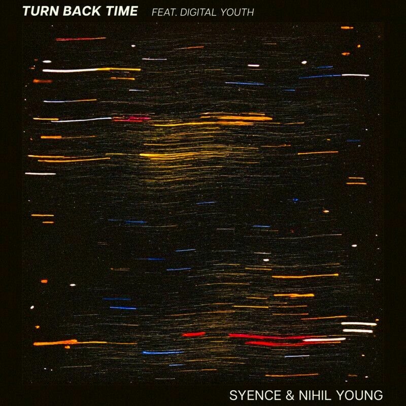 Syence, Nihil Young & Digital Youth - turn back time (Original Mix)