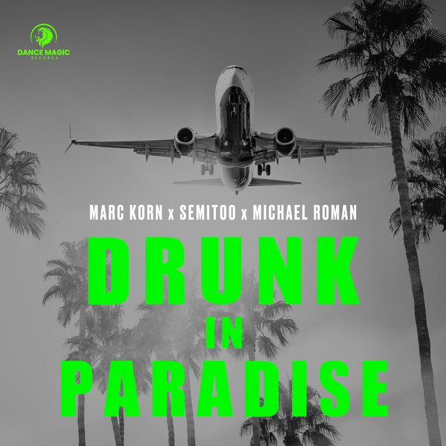 Marc Korn, Semitoo & Michael Roman - Drunk in Paradise (Extended Mix)