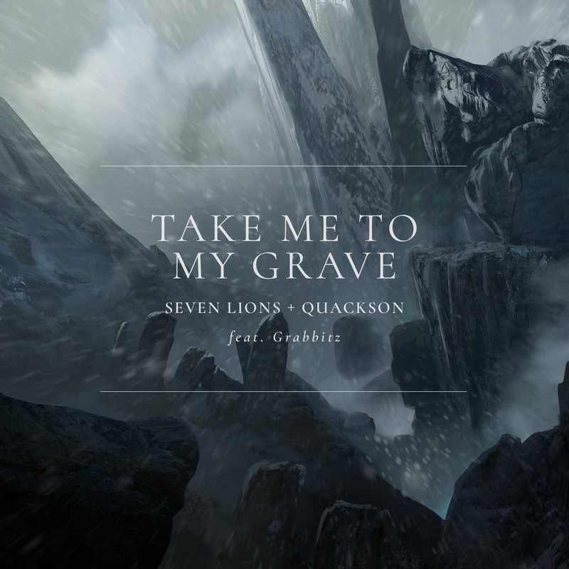 Seven Lions, Quackson, Grabbitz - Take Me To My Grave (Original Mix)