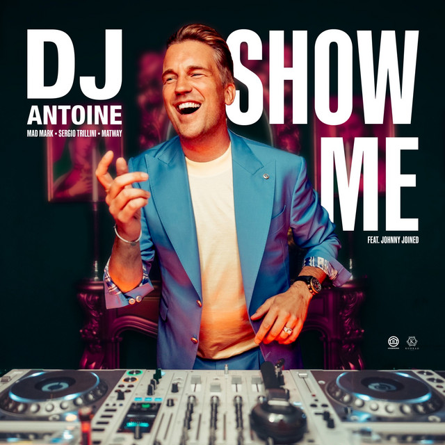 DJ Antoine, johnny joined, Mad Mark, Matway & Sergio Trillini - Show Me (Original Mix)