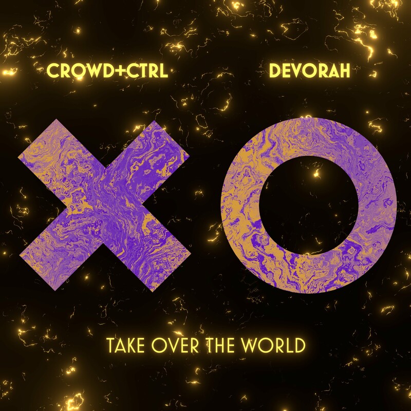 Crowd+Ctrl & Devorah - Take Over The World (Extended Mix)
