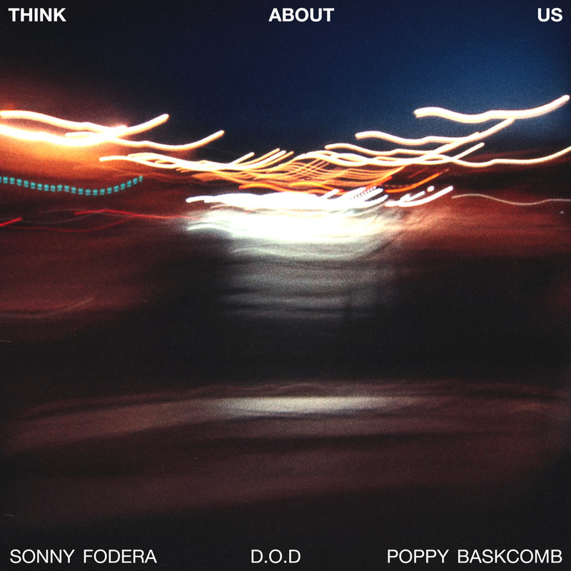 Sonny Fodera, D.O.D & Poppy Baskcomb - Think About Us (Extended Mix)